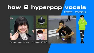 how 2 hyperpop vocals ft. mitsu