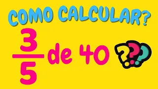 COMO CALCULAR 3/5 DE 40?