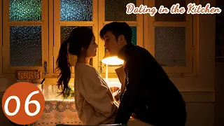 ENG SUB | Dating in the Kitchen | EP06 | 我，喜欢你 |  Lin Yushen, Zhao Lusi