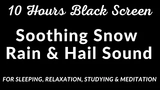 10 Hours Black Screen Soothing Snow Rain and Hail Sound For Sleeping