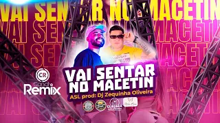 Vai Senta no Macetin - ASL (Zequinha Oliveira Original Mix)