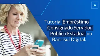 Tutorial: Como fazer um Empréstimo Consignado Servidor Público Estadual no Banrisul Digital