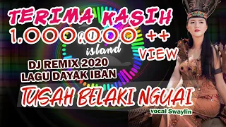 VIRAL!! TUSAH BELAKI NGUAI - remix by RUJAX ISLAND feat. DJ AWM - LAGU DAYAK IBAN (vocal SWAYLIN)