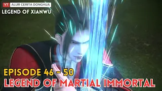 Legend of Martial Immortal Chapter 46-50 | Alur Cerita Legend Of Xianwu Dizun Emperor