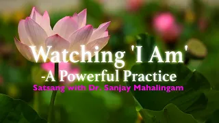 Watching I Am - A Powerful Practice | Dr. Sanjay Mahalingam | Puttaparthi