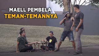 MAELL PEMBELA TEMAN-TEMANNYA