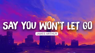 💕 James Arthur - Say You Won't Let Go (Lyrics) | Ali Gatie , Paloma Faith | Mix