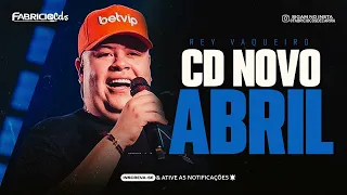 REY VAQUEIRO - CD NOVO ABRIL 2024 (REPERTÓRIO NOVO)   AO VIVO