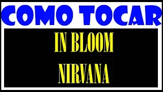 Como Tocar In Bloom De Nirvana En Guitarra Acustica TABS