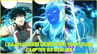 LOGGING 10000 YEARS INTO THE FUTURE CHAPTER 83 ENGLISH