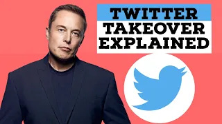 Elon Musk Twitter Takeover Explained in 6 Minutes