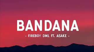 Fireboy DML & Asake - Bandana (Lyrics video)