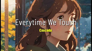 Cascada - Everytime We Touch (Lyrics) - Acoustic