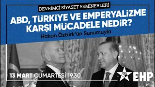 ABD, Türkiye ve Emperyalizme Karşı Mücadele Nedir? - Hakan Öztürk