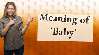 What does it mean when someone calls you baby?