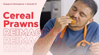 Singapore Reimagined Episode 1: Cereal Prawns