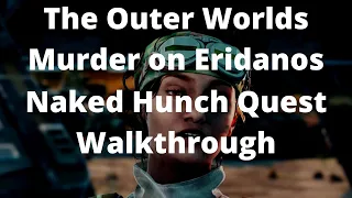 The Outer Worlds Murder on Eridanos Naked Hunch Quest Walkthrough