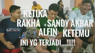 KETIKA SANDY AKBAR, ALFIN, DAN RAKHA BERTEMU...inih yg terjadi...check this out..!!!