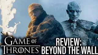 Game Of Thrones Review Season 7 Episode 6 Beyond The Wall