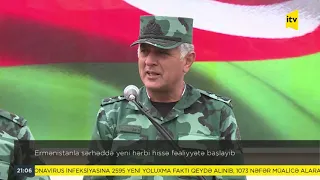 Ermənistanla sərhəddə yeni hərbi hissə fəaliyyətə başlayıb