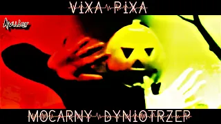 VIXA PIXA - MOCARNY DYNIOTRZEP 🎵🎃 [ MINI MIX ]