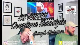 38 SPESH - OVERTIME FREESTYLE | SWAY'S UNIVERSE | REACTION!!!!