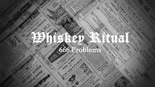 Whiskey Ritual - 666 Problems