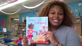 Lola at the Library Read Aloud |Ms. Moon