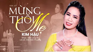 Tân cổ Mừng Tuổi Mẹ - Kim Hậu | Ai Còn Mẹ Nghe Đi Rồi Khóc