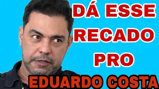 Zezé Manda dá UM RECADO PRO EDUARDO COSTA e ele Responde (veja o que aconteceu)