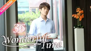 【Multi-sub】Wonderful Time EP36︱Tong Mengshi, Wang Herun | Fresh Drama