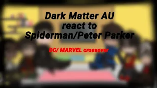 Batfam React to Spiderman/Peter Parker (1/1) ||Dark Matter AU||DC/Marvel Crossover||