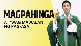 * REMINDER * MAGPAHINGA KA DIN PAMINSAN-MINSAN || 'WAG MAWALAN NG PAG-ASA! || REV. FR. FIDEL ROURA