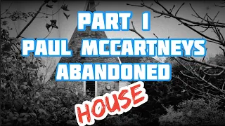 Paul mccartneys abandoned house exploring abandoned places