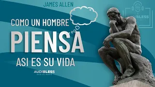 COMO UN HOMBRE PIENSA ASI ES SU VIDA - Audiolibro completo en Español