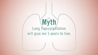 Myth #9: Lung Transplantation Will Give Me 5 Years To Live