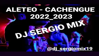 ALETEO - CACHENGUE 2022_2023 - DJ SERGIO MIX