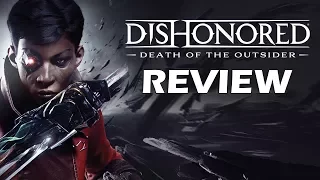 Dishonored: Death of the Outsider Review - The Final Verdict