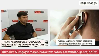 Sumqayıt maşın bazarının sahibi jurnalisti şərləyir - ZƏNG