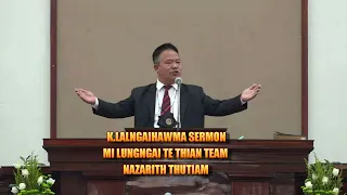 K.LALNGAIHAWMA SERMON || NAZARITH THUTIAM