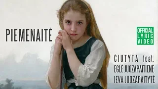 Čiutyta, Eglė Juozapaitienė ir Ieva Juozapaitytė - Piemenaitė (Official Lyric Video)