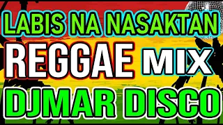 LABIS NA NASAKTAN -  PAMATAY PUSO LOVE SONG - TIKTOK TRENDING HITS - REGGAE MIX - DJMAR DISCO TRAXX