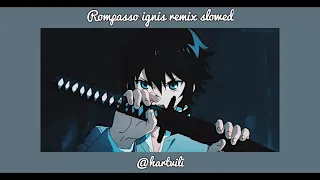 Rompasso ignis slowed remix