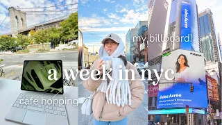 a week in nyc vlog | cafe hopping, wandering alone in Brooklyn, and I'm on a billboard!?