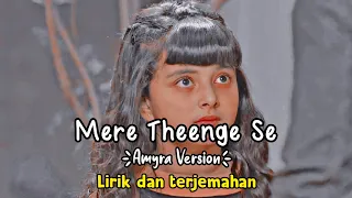 Mere theenge se|Amyra version|Lirik dan terjemahan|Kulfi Antv song