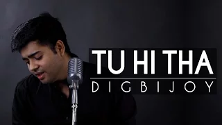 Tu Hi Tha | Digbijoy Acharjee | U Me Aur Ghar | Simran Kaur Mundi | Latest Hindi Song | 2017