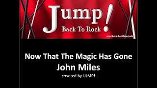 Now That The Magic Has Gone - John Miles (covered by JUMP!)