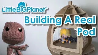 How To Build A Pod From LittleBigPlanet