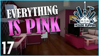 Everything is PINK! | Let's Play House Flipper - Ep. 17