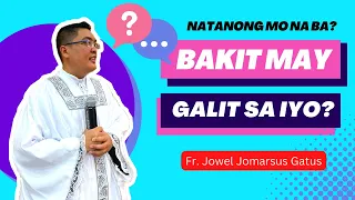 *NATANONG MO NA BA?* BAKIT MAY GALIT SA IYO? INSPIRING HOMILY II FR. JOWEL JOMARSUS GATUS